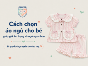 cchs chọn đồ ngủ cho bé giúp giữ ấm bụng và ngủ ngon hơn