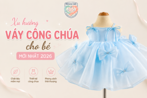 Xu hướng váy công chúa cho bé - Mới nhất 2026